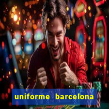 uniforme barcelona 2019 dls